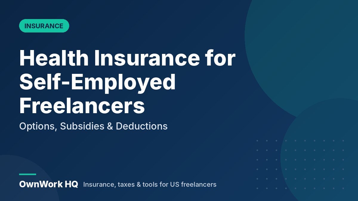 Health Insurance for Self-Employed Freelancers (2027 Guide): Options, Subsidies & Deductions